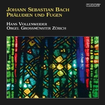 J. S. Bach: Preludes & Fugues by Hans Vollenweider