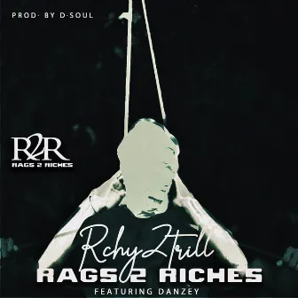 Ragz 2 Riches by Richy2Trill