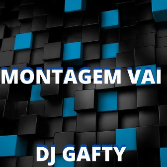 MONTAGEM VAI by DJ GAFTY