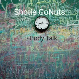 Body Talk by Shotie GoNuts