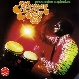 Percussion Explosion by Herman Kelly & Life