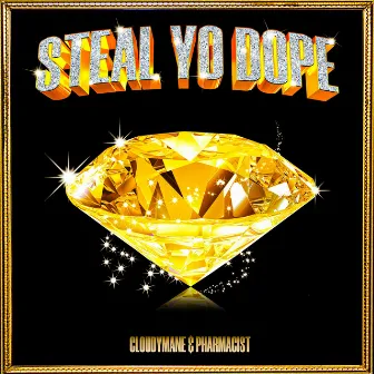 STEAL YO DOPE by Cloudymane