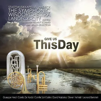 Give us this day by Symphonic wind orchestra Stadtmusikkapelle Landeck