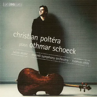 Schoeck: Cello Concerto / Cello Sonata / 6 Songs Transcription by Othmar Schoeck