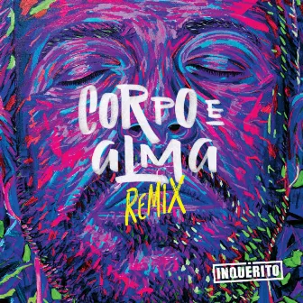 Corpo e Alma (Remixes) by Renan Inquérito