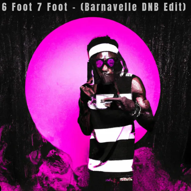 6 Foot 7 Foot (Barnavelle Edit)