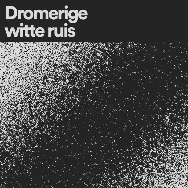 Dromerige witte ruis