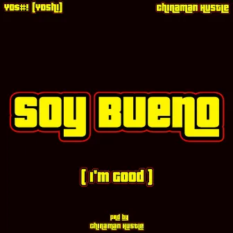 Soy Bueno by Chinaman Hustle