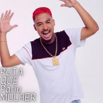 Puta Que Pariu Mulher by Mc Dingo