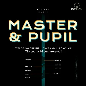 Master & Pupil: The Influences & Legacy of Claudio Monteverdi by Mark Chambers