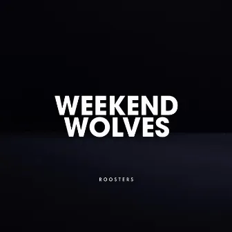 Roosters by Weekend Wolves