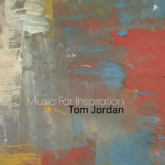 Music for Inspiration by Tom Jordan