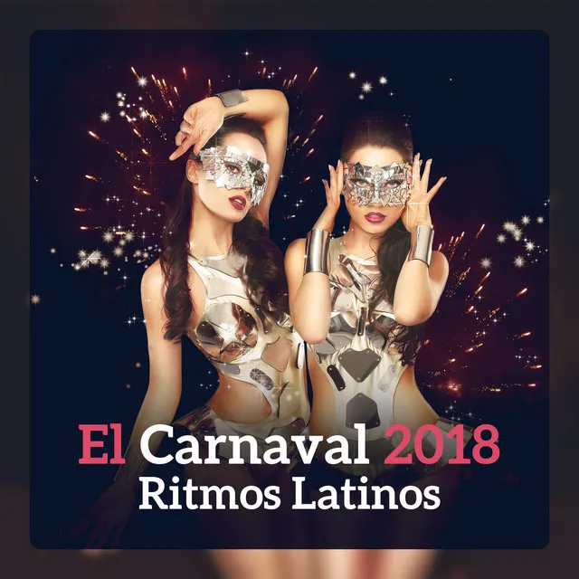 El Carnaval 2018 - Ritmos Latinos