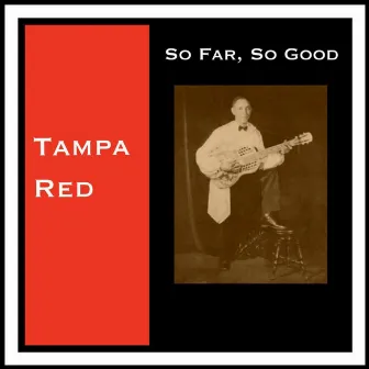 So Far, so Good by Tampa Red