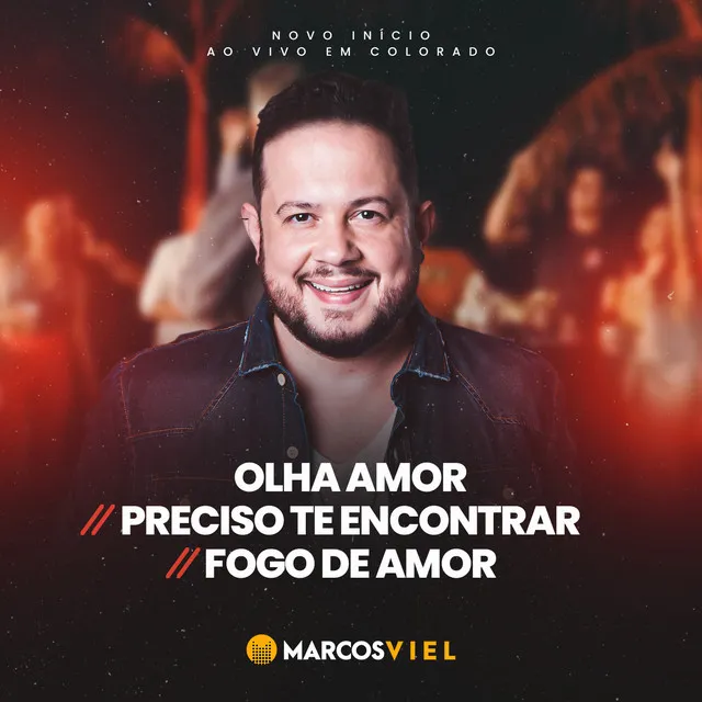 Olha Amor / Preciso Te Encontrar / Fogo de Amor - Novo Início, Ao Vivo em Colorado