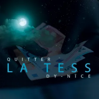 QUITTER LA TESS by Dy-Nïce