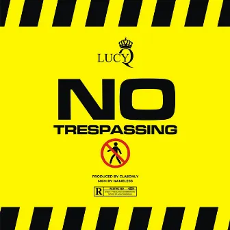 NO Trespassing by Lucy Q