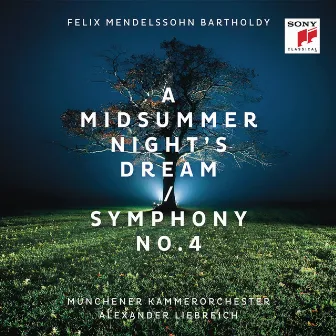 Mendelssohn: A Midsummer Night's Dream & Symphony No. 4 by Alexander Liebreich