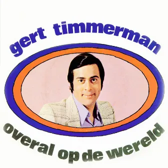 Overal Op De Wereld by Gert Timmerman