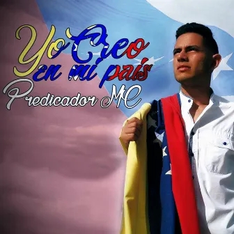 Yo Creo En Mi País by Predicador MC