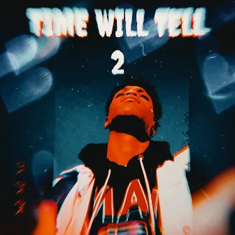 TIME WILL TELL 2 by C3RTIFI3D.DRIZZI3