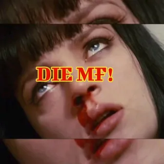 DIE MF! by donnysdead