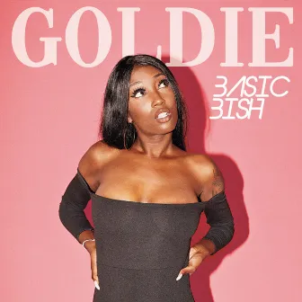 Basic Bish by Goldie 6is