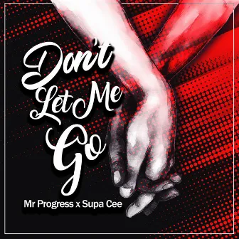 Don't Let Me Go by Mr Progress