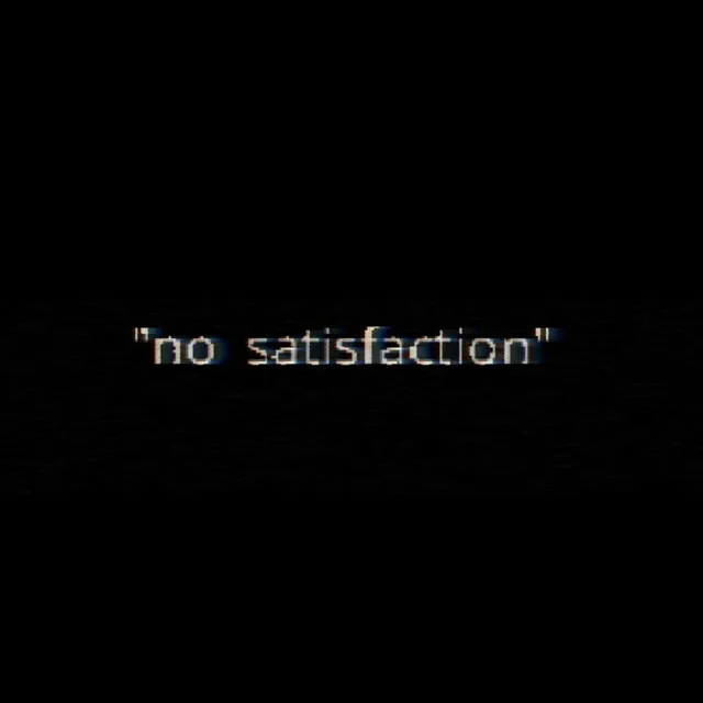 no satisfaction