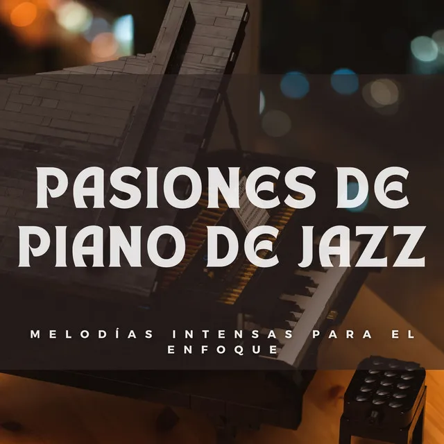 Pasiones De Piano De Jazz: Melodías Intensas Para El Enfoque