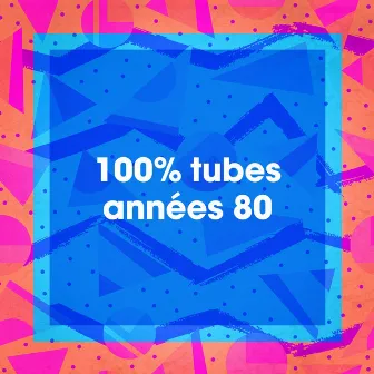 100% Tubes années 80 by Le meilleur des années 80