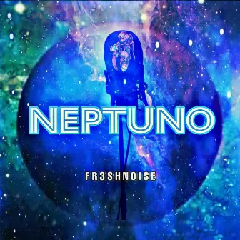 Neptuno by FR3SHNOISE