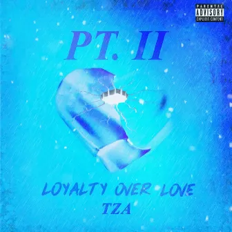 Anniversary Loyalty Over Love Pt.II by TZA