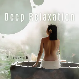 Deep Relaxation: BGM for Spa, Wellness, Massage, Hotel Relax, Meditation by Melissa Spirit