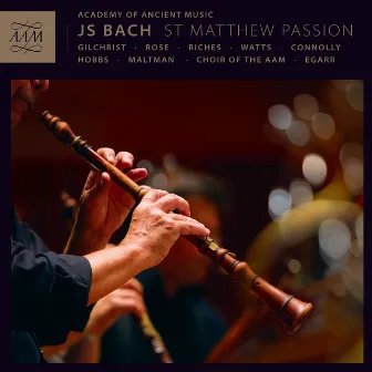 J.S. Bach: St. Matthew Passion, BWV 244 by The Academy Of Ancient Music Chorus