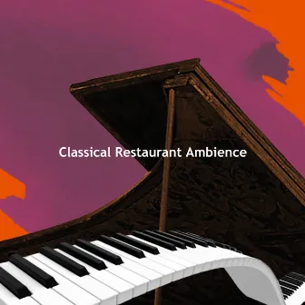 Classical Restaurant Ambience by Paris Restaurant Piano Music Masters