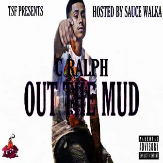 Out the Mud by C Ralph