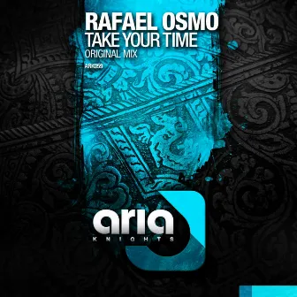 Take Your Time by Rafael Osmo