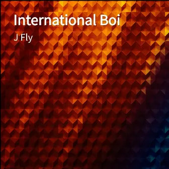 International Boi by J Fly