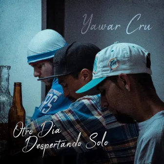 Otro Dia Despertando Solo by Yawar CRU