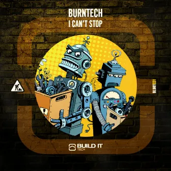 I Can't Stop by BURNTECH