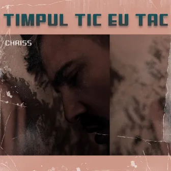 Timpul Tic, Eu Tac by CHRISS