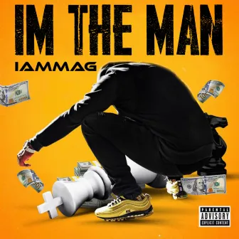 Im The Man by IAMMAG