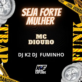 Seja Forte Mulher by Dj Fuminho