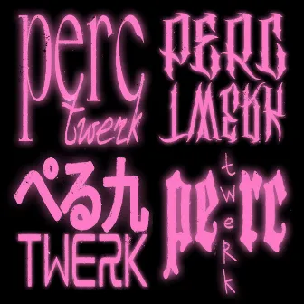 Perc Twerk by frozz!