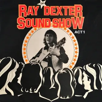 The Ray Dexter Sound Show Act 1 by Ray Dexter