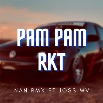 Pam Pam Rkt (feat. Joss Mv) by Nan Rmx