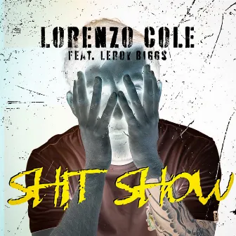 Shit Show by Lorenzo Cole