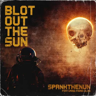 Blot Out The Sun by SPANKTHENUN