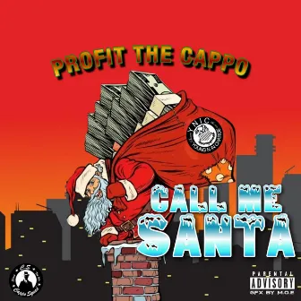 Call Me Santa by Profit The Cappo